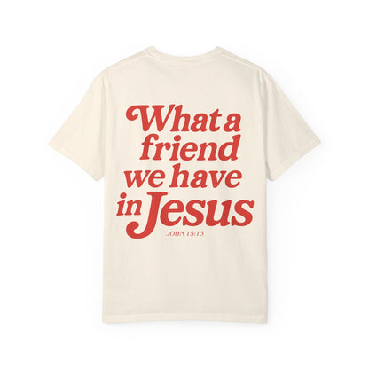 What a Friend We Have in Jesus Unisex Tee