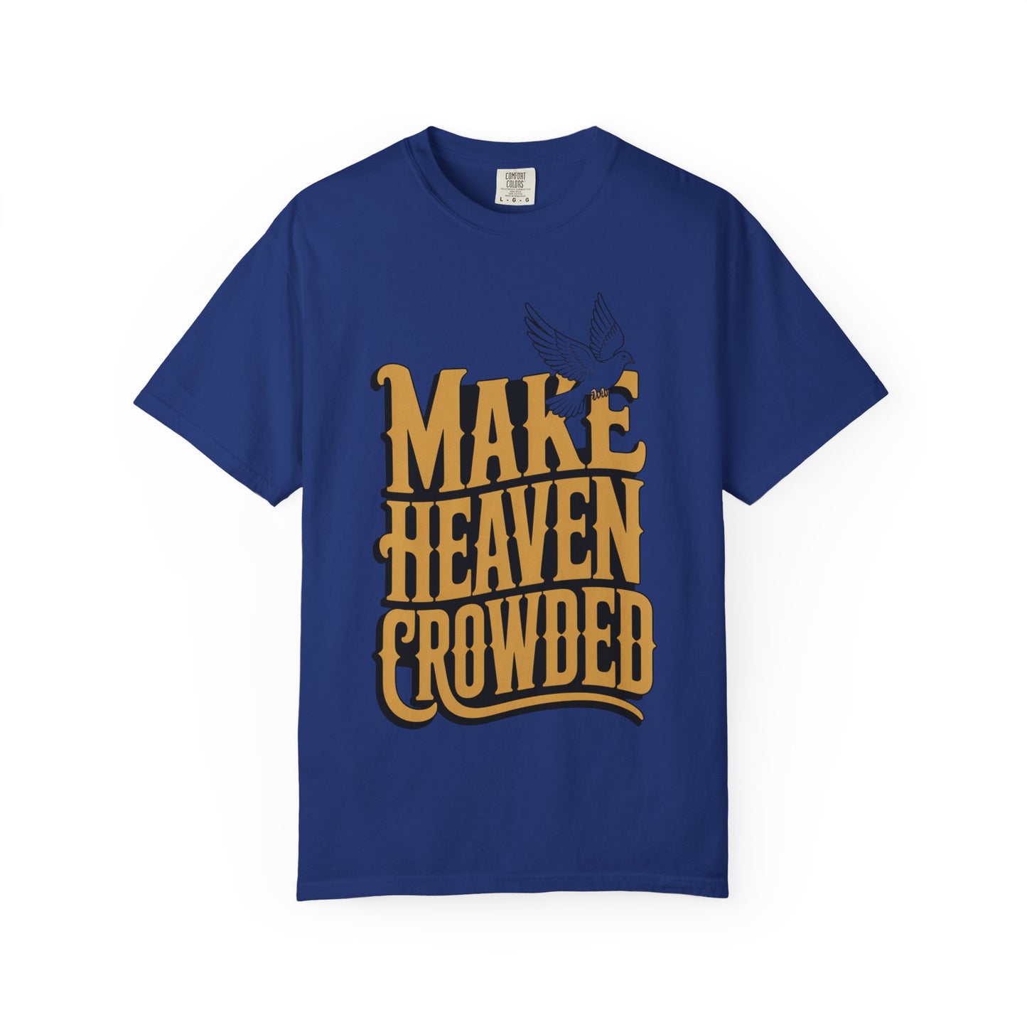 Make Heaven Crowded Dove Unisex Tee