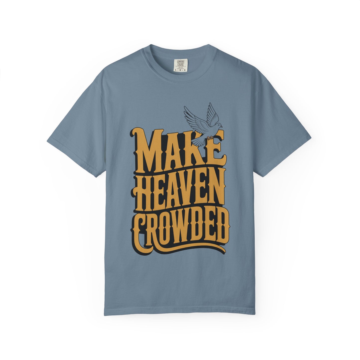 Make Heaven Crowded Dove Unisex Tee